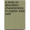 A Study On Absorption Characteristics Of Organic Solar Cells door Wasif Afsari Khan