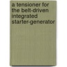 A Tensioner For The Belt-driven Integrated Starter-generator door Adebukola O. Olatunde