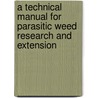 A Technical Manual for Parasitic Weed Research and Extension door Jurgen Kroschel