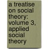 A Treatise on Social Theory: Volume 3, Applied Social Theory by Walter Garrison Runciman