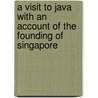 A Visit to Java with an Account of the Founding of Singapore door William Basil Worsfold
