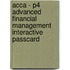 Acca - P4 Advanced Financial Management Interactive Passcard