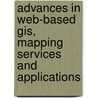 Advances In Web-Based Gis, Mapping Services And Applications by Songnian Li
