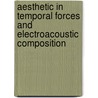 Aesthetic in Temporal Forces and Electroacoustic Composition by Pablo García-Valenzuela