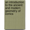 An Introduction to the Ancient and Modern Geometry of Conics door Charles Taylor
