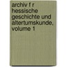 Archiv F R Hessische Geschichte Und Altertumskunde, Volume 1 door Darmsta Historischer Verein Fr Hessen