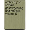 Archiv Fï¿½R Soziale Gesetzgebung Und Statistik, Volume 5 door Heinrich Braun