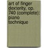 Art of Finger Dexterity, Op. 740 (Complete): Piano Technique