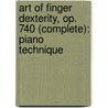 Art of Finger Dexterity, Op. 740 (Complete): Piano Technique door Czerny Carl