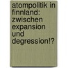 Atompolitik In Finnland: Zwischen Expansion Und Degression!? door Bj rn Richter