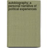 Autobiography; A Personal Narrative Of Political Experiences door Robert Marion La Follette