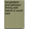 Bangladesh and Pakistan: Flirting with Failure in South Asia door William B. Milam