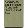 Bangladesh and Pakistan: Flirting with Failure in South Asia by William B. Milam