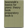 Beanstalk's Basics for Piano: Theory Book Preparatory Book B by Cheryl Finn