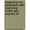 Beginning Xml Databases With Beginning Oracle App Express W/ by Martin Powell