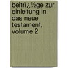 Beitrï¿½Ge Zur Einleitung in Das Neue Testament, Volume 2 by Adolf von Harnack