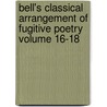 Bell's Classical Arrangement of Fugitive Poetry Volume 16-18 door John Bell