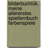 Bilderbuchlük. Meine Allererstes Spiellernbuch Farbenspiele door Michael Junga