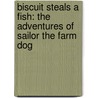 Biscuit Steals a Fish: The Adventures of Sailor the Farm Dog door Vickie K. Spencer-Lahman