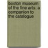Boston Museum of the Fine Arts; A Companion to the Catalogue