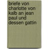 Briefe Von Charlotte Von Kalb An Jean Paul Und Dessen Gattin door Paul Nerrlich