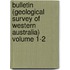 Bulletin (Geological Survey of Western Australia) Volume 1-2