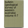 Bulletin (Geological Survey of Western Australia) Volume 4-7 by United States Government