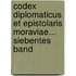 Codex Diplomaticus Et Epistolaris Moraviae... Siebentes Band