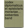 Codex Diplomaticus Et Epistolaris Moraviae... Siebentes Band door Moravia Zemsk� V�Bor