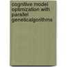 Cognitive Model Optimization with Parallel GeneticAlgorithms by Sue Kase