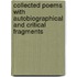 Collected Poems with Autobiographical and Critical Fragments
