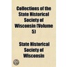 Collections - State Historical Society of Wisconsin Volume 5 door State Historical Wisconsin