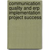 Communication Quality And Erp Implementation Project Success door Alexander Schnepel