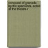 Conquest Of Granada By The Spaniards. Acted At The Theatre-R