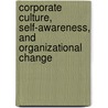 Corporate Culture, Self-awareness, and Organizational Change door Steven Purse