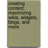 Creating Content: Maximizing Wikis, Widgets, Blogs, And More door J. Elizabeth Mills
