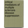 Critical Mediators of Multiple Sclerosis Disease Suppression by Md Gatson