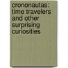 Crononautas: Time Travelers And Other Surprising Curiosities by Alejandro Polanco