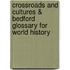 Crossroads And Cultures & Bedford Glossary For World History