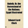 Daleth, Or, the Homestead of the Nations, Egypt, Illustrated by Edward Lord Clark