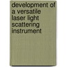 Development of a Versatile Laser Light Scattering Instrument door United States Government
