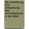 Die Entstehung Und Entwicklung Des Monotheismus In Der Bibel door Susanne Werner