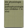 Die Physiologie und Pathophysiologie von Inhibitor-1 in vivo by Katrin Wittköpper