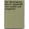 Die Übertragung des hl. Alexander von Ruodolf und Meginhart door B. richter