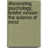 Discovering Psychology, Briefer Version: The Science Of Mind