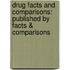 Drug Facts And Comparisons: Published By Facts & Comparisons