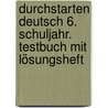 Durchstarten Deutsch 6. Schuljahr. Testbuch mit Lösungsheft door Ewald Cerwenka