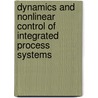 Dynamics and Nonlinear Control of Integrated Process Systems by Prodromos Daoutidis