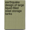 Earthquake Design of Large Liquid-Filled Steel Storage Tanks by Markus Kettler