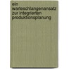 Ein Warteschlangenansatz Zur Integrierten Produktionsplanung door Heinz Häfner